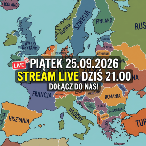 European map with text: LIVE, PIĄTEK 25.09.2026, STREAM LIVE DZIŚ 21.00, DOŁĄCZ DO NAS!